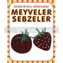 Meyveler Sebzeler | Benim Renkli Kitaplarım | Kolektif