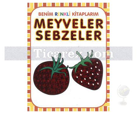 Meyveler Sebzeler | Benim Renkli Kitaplarım | Kolektif - Resim 1
