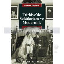 Türkiye'de Sekülarizm Ve Modernlik | Hermenötik Bir Yeniden Değerlendirme | Andrew Davison
