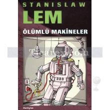 Ölümlü Makineler | Stanislaw Lem