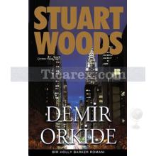 Demir Orkide | Bir Holly Barker Romanı | Stuart Woods