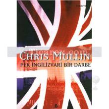Pek İngilizvari Bir Darbe | Chris Mullin