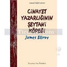 Cinayet Yazarlığının Şeytani Köpeği | Yaşanmış Suç Öyküleri | James Ellroy