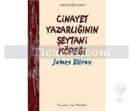Cinayet Yazarlığının Şeytani Köpeği | Yaşanmış Suç Öyküleri | James Ellroy - Resim 1