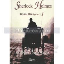 Sherlock Holmes Bütün Hikayeleri 1 | Arthur Conan Doyle