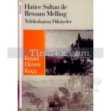 Hatice Sultan ile Ressam Melling | Reşad Ekrem Koçu