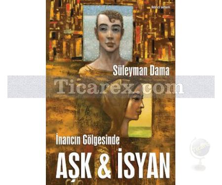 İnancın Gölgesinde Aşk ve İsyan | Süleyman Dama - Resim 1