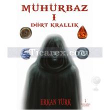 Mühürbaz 1 - Dört Krallık | Erkan Türk