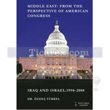 Middle East: From the Perspective of American Congress | Iraq and Israel: 1998 - 2008 | Özdeş Türkel