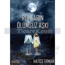 Ruhların Ölümsüz Aşkı | Hatice Erman