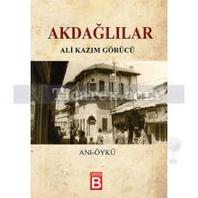 Akdağlılar | Ali Kazım Görücü