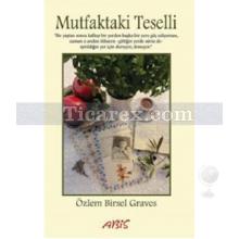 Mutfaktaki Teselli | Özlem Birsel Graves