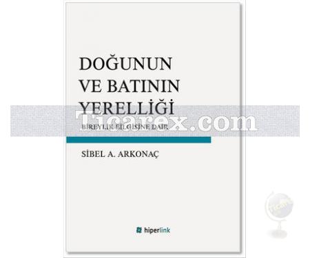 Doğunun ve Batının Yerelliği | Sibel A. Arkonaç - Resim 1