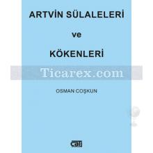 Artvin Sülaleleri ve Kökenleri | Osman Coşkun