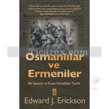 Osmanlılar ve Ermeniler | Bir İsyan ve Karşı Harekâtın Tarihi | Edward J. Erickson