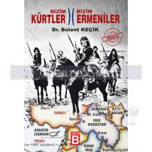 Bizim Kürtler Bizim Ermeniler | Bülent Keçik