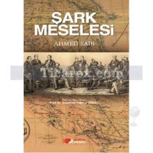 Şark Meselesi | Ahmed Saib