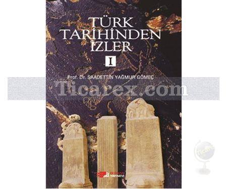 Türk Tarihinden İzler 1 | Saadettin Y. Gömeç - Resim 1