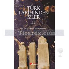 Türk Tarihinden İzler 2 | Saadettin Y. Gömeç