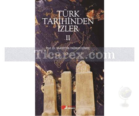 Türk Tarihinden İzler 2 | Saadettin Y. Gömeç - Resim 1