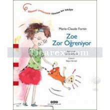 Zoe Zor Öğreniyor | Marie-Claude Fortin