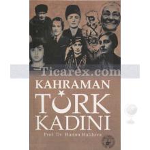 Kahraman Türk Kadını | Hanım Halilova