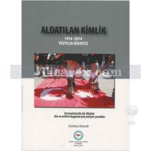 Aldatılan Kimlik | 1914 - 2014 Yüzyılın Hikayesi | Gürbüz Mızrak