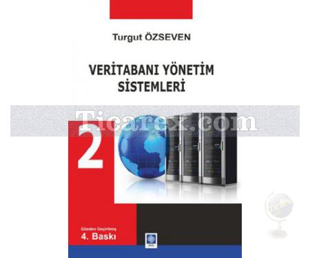 Veritabanı Yönetim Sistemleri 2 | Gözden Geçirilmiş 4. Baskı | Turgut Özseven - Resim 1