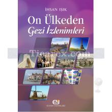 On Ülkeden Gezi İzlenimleri | İhsan Işık