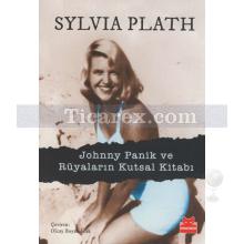 Johnny Panik ve Rüyaların Kutsal Kitabı | Sylvia Plath