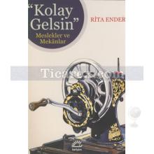 Kolay Gelsin | Meslekler ve Mekanlar | Rita Ender