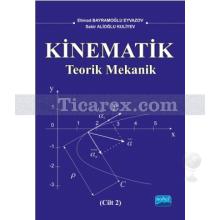 Kinematik 2. Cilt | Teorik Mekanik | Etimad Bayramoğlu Eyvazov, Sabir Alioğlu Kuliyev