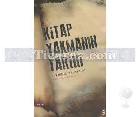 Kitap Yakmanın Tarihi | Lucien X. Polastron - Resim 1