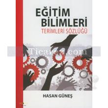 Eğitim Bilimleri Terimleri Sözlüğü | Hasan Güneş