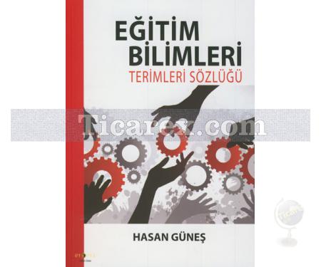 Eğitim Bilimleri Terimleri Sözlüğü | Hasan Güneş - Resim 1