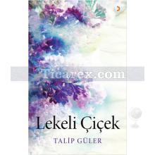 Lekeli Çiçek | Talip Güler