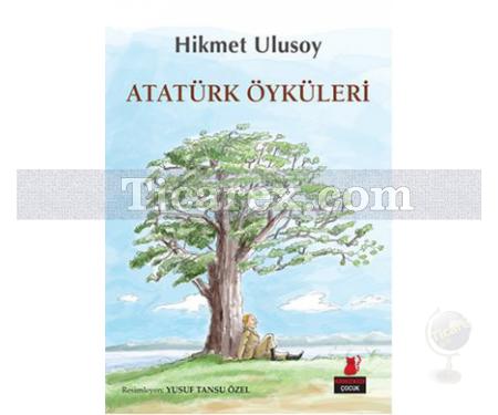 Atatürk Öyküleri | Hikmet Ulusoy - Resim 1