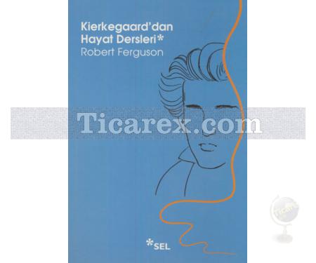 Kierkegaard'dan Hayat Dersleri | Robert Ferguson - Resim 1