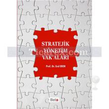 Stratejik Yönetim Vak'aları | Erol Eren