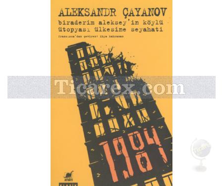 Biraderim Aleksey'in Köylü Ütopyası Ülkesine Seyahati | Alexandr Çayanov - Resim 1