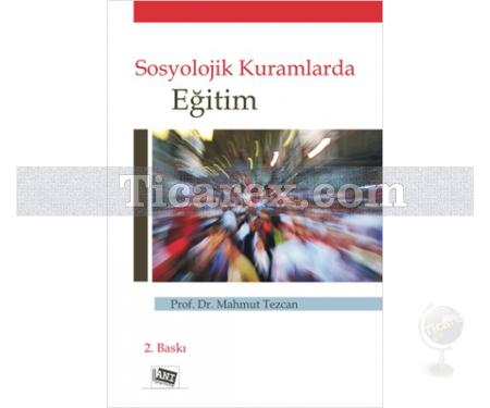 Sosyolojik Kuramlarda Eğitim | Mahmut Tezcan - Resim 1