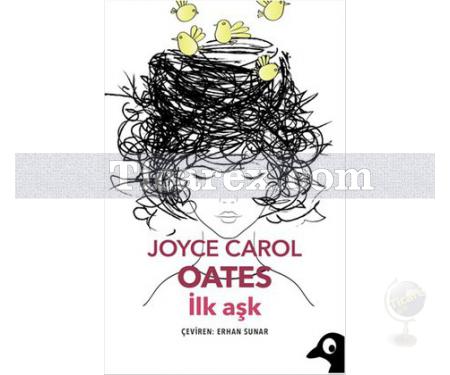 İlk Aşk | Joyce Carol Oates - Resim 1