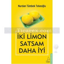 İki Limon Satsam Daha İyi | Nurdan Tümbek Tekeoğlu