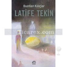 Buzdan Kılıçlar | Latife Tekin