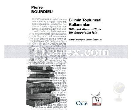 Bilimin Toplumsal Kullanımları | Bilimsel Alanın Klinik Bir Sosyolojisi İçin | Pierre Bourdieu - Resim 1