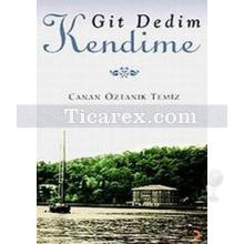 Git Dedim Kendime | Canan Öztanık Temiz