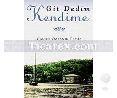 Git Dedim Kendime | Canan Öztanık Temiz - Resim 1