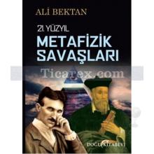 21. Yüzyıl Metafizik Savaşları | Ali Bektan