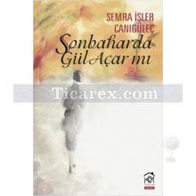 Sonbaharda Gül Açar mı? | Semra İşler Canıgüleç