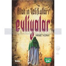 Allah'ın Veli Kulları: Evliyalar | Hikmet Koray